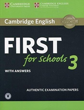 B2 First for schools. Cambridge English First for schools. Student's book with Answers. Per le Scuole superiori. Vol. 3  - Libro Cambridge 2018 | Libraccio.it