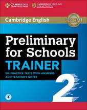 Preliminary for schools trainer. Student's book with answers with downloadable audio and teacher's notes. Vol. 2