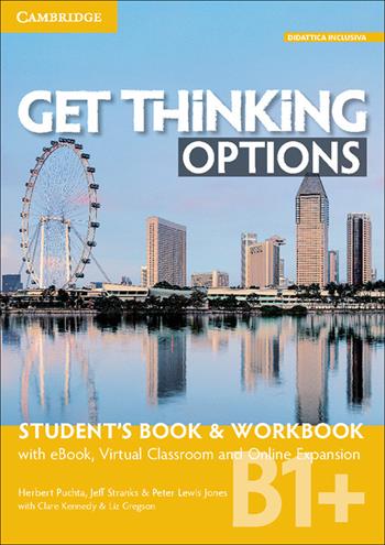 Get thinking options. B1+. Student’s book-Workbook. Con e-book. Con espansione online - Herbert Puchta, Peter Lewis-Jones, Jeff Stranks - Libro Cambridge 2017 | Libraccio.it