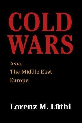 Cold Wars - Lorenz M. Lüthi - Libro Cambridge University Press | Libraccio.it