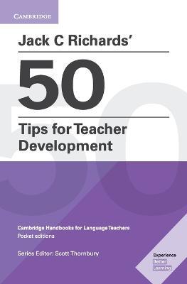 50 Tips For Teacher Development. Cambridge Handbooks For Language Teachers  - Libro Cambridge 2018 | Libraccio.it