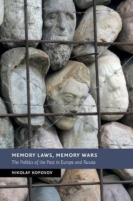 Memory Laws, Memory Wars - Nikolay Koposov - Libro Cambridge University Press, New Studies in European History | Libraccio.it