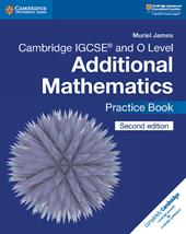 Cambridge IGCSE and O level additional mathematics. Practice book. Per le Scuole superiori