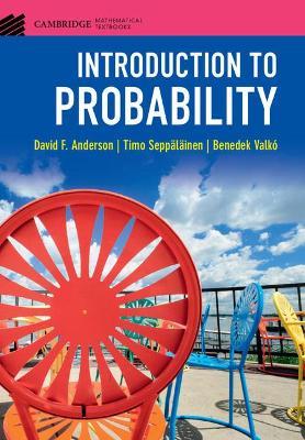 Introduction to Probability - David F. Anderson, Timo Seppäläinen, Benedek Valkó - Libro Cambridge University Press, Cambridge Mathematical Textbooks | Libraccio.it