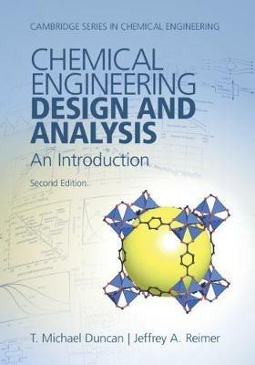 Chemical Engineering Design and Analysis - T. Michael Duncan, Jeffrey A. Reimer - Libro Cambridge University Press, Cambridge Series in Chemical Engineering | Libraccio.it
