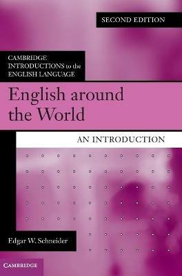 English around the World - Edgar W. Schneider - Libro Cambridge University Press, Cambridge Introductions to the English Language | Libraccio.it