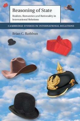 Reasoning of State - Brian C. Rathbun - Libro Cambridge University Press, Cambridge Studies in International Relations | Libraccio.it