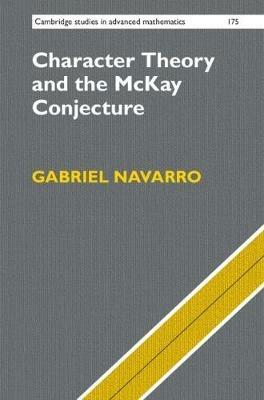 Character Theory and the McKay Conjecture - Gabriel Navarro - Libro Cambridge University Press, Cambridge Studies in Advanced Mathematics | Libraccio.it