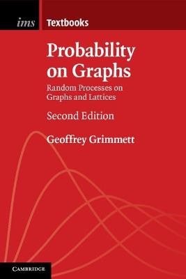 Probability on Graphs - Geoffrey Grimmett - Libro Cambridge University Press, Institute of Mathematical Statistics Textbooks | Libraccio.it