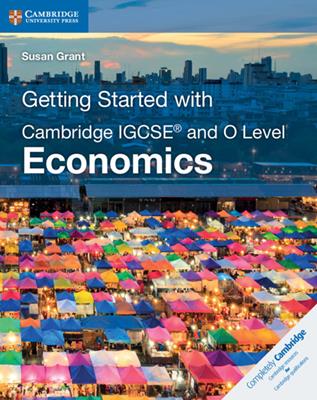Getting started with Cambridge IGCSE and O level economics. Per le Scuole superiori - Susan Grant - Libro Cambridge 2019 | Libraccio.it