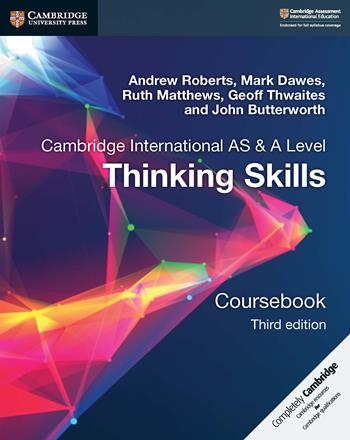 Cambridge international AS & A level thinking skills. Coursebook. - Mark Dawes, Ruth Matthews, Andrew Roberts - Libro Cambridge 2018 | Libraccio.it