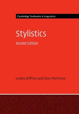 Stylistics - Lesley Jeffries, Dan McIntyre - Libro Cambridge University Press, Cambridge Textbooks in Linguistics | Libraccio.it