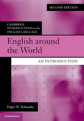 English around the World - Edgar W. Schneider - Libro Cambridge University Press, Cambridge Introductions to the English Language | Libraccio.it