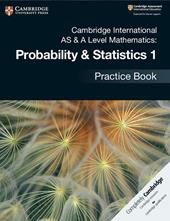 Cambridge international AS and A level probability and statistics. Practice book. Vol. 1