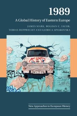 1989 - James Mark, Bogdan C. Iacob, Tobias Rupprecht - Libro Cambridge University Press, New Approaches to European History | Libraccio.it