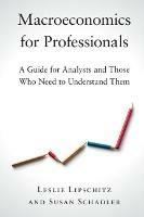 Macroeconomics for Professionals - Leslie Lipschitz, Susan Schadler - Libro Cambridge University Press | Libraccio.it