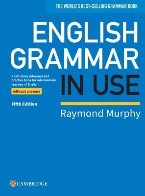 English grammar in use. Book without answers. - Raymond Murphy - Libro  Cambridge 2021, Grammar in Use