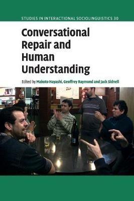 Conversational Repair and Human Understanding  - Libro Cambridge University Press, Studies in Interactional Sociolinguistics | Libraccio.it