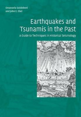 Earthquakes and Tsunamis in the Past - Emanuela Guidoboni, John E. Ebel - Libro Cambridge University Press | Libraccio.it