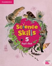 Cambridge Science Skills. Pupil's book. Level 5. Con espansione online