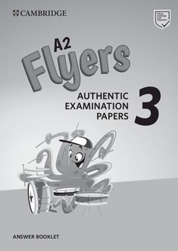 Cambridge English young learners. Tests. Flyers. Answers booklet. Per la Scuola media. Vol. 3  - Libro Cambridge 2019 | Libraccio.it