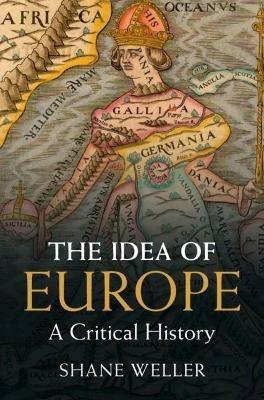 The Idea of Europe - Shane Weller - Libro Cambridge University Press | Libraccio.it