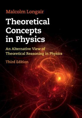 Theoretical Concepts in Physics - Malcolm S. Longair - Libro Cambridge University Press | Libraccio.it