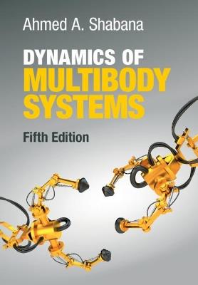 Dynamics of Multibody Systems - Ahmed A. Shabana - Libro Cambridge University Press | Libraccio.it