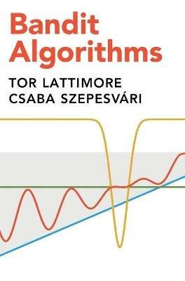 Bandit Algorithms - Tor Lattimore, Csaba Szepesvári - Libro Cambridge University Press | Libraccio.it