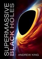 Supermassive Black Holes - Andrew King - Libro Cambridge University Press | Libraccio.it