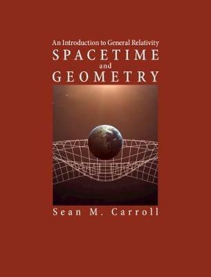 Spacetime and Geometry - Sean M. Carroll - Libro Cambridge University Press | Libraccio.it