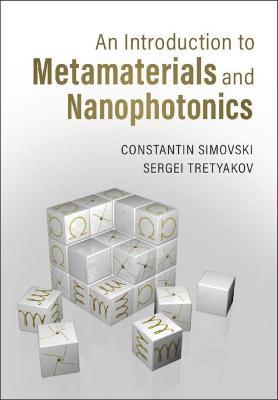 An Introduction to Metamaterials and Nanophotonics - Constantin Simovski, Sergei Tretyakov - Libro Cambridge University Press | Libraccio.it