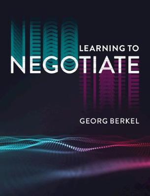 Learning to Negotiate - Georg Berkel - Libro Cambridge University Press | Libraccio.it