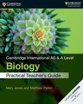 Cambridge international AS and A level biology. Practical teacher's guide.