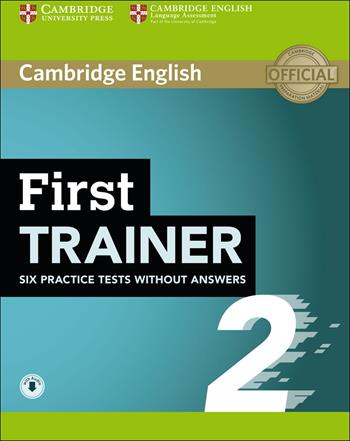 First trainer. Level B2. Six practice tests. Student's book without Answers. Con espansione online. Con File audio per il download - Peter May - Libro Cambridge 2018 | Libraccio.it