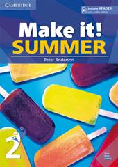 Make it! Summer. Student's Book with reader plus online audio. Vol. 2