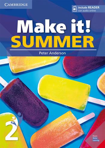 Make it! Summer. Student's Book with reader plus online audio. Vol. 2 - Clare Kennedy, Peter Anderson - Libro Cambridge 2018 | Libraccio.it