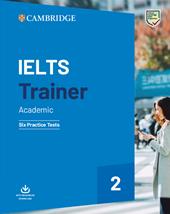 IELTS trainer 2. Academic. Six practice tests with answers. Vol. 2