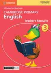 Cambridge Primary English. Teacher's resource book. Stage 3. Per la Scuola primaria