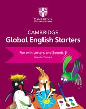 Cambridge global English. Starters. Fun with letters and sounds. Vol. B