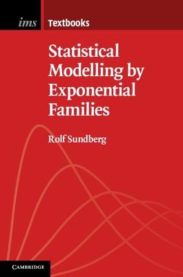 Statistical Modelling by Exponential Families - Rolf Sundberg - Libro Cambridge University Press, Institute of Mathematical Statistics Textbooks | Libraccio.it