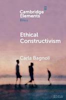 Ethical Constructivism - Carla Bagnoli - Libro Cambridge University Press, Elements in Ethics | Libraccio.it