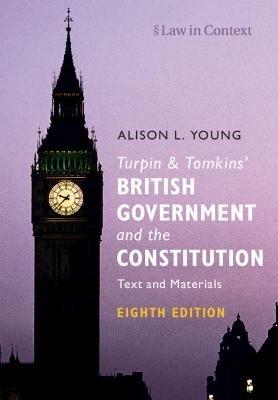 Turpin and Tomkins' British Government and the Constitution - Alison L. Young - Libro Cambridge University Press, Law in Context | Libraccio.it
