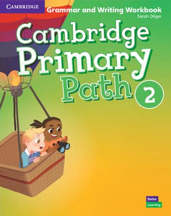 Cambridge primary path. Grammar and writing workbook. Per la Scuola elementare. Vol. 2 - Sarah Dilger - Libro Cambridge 2020 | Libraccio.it