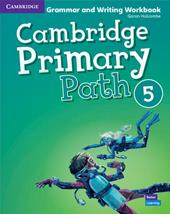Cambridge primary path. Grammar and writing workbook. Per la Scuola elementare. Vol. 5