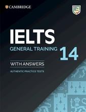 Cambridge English IELTS. IELTS 14 General Training: Student's Book with Answers.