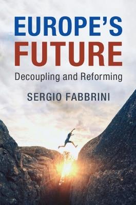 Europe's Future - Sergio Fabbrini - Libro Cambridge University Press | Libraccio.it