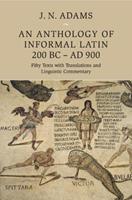 An Anthology of Informal Latin, 200 BC–AD 900  - Libro Cambridge University Press | Libraccio.it
