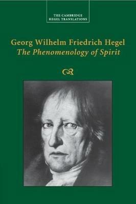 Georg Wilhelm Friedrich Hegel: The Phenomenology of Spirit - Georg Wilhelm Fredrich Hegel - Libro Cambridge University Press, Cambridge Hegel Translations | Libraccio.it