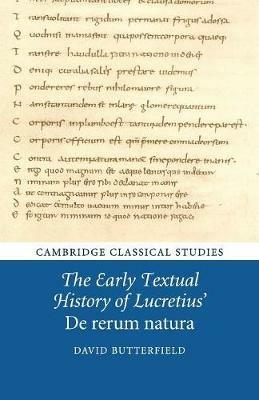 The Early Textual History of Lucretius' De rerum natura - David Butterfield - Libro Cambridge University Press, Cambridge Classical Studies | Libraccio.it